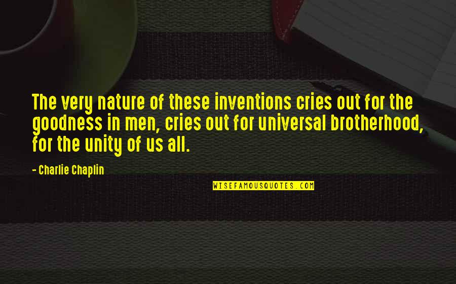 Cuvintele Derivate Quotes By Charlie Chaplin: The very nature of these inventions cries out