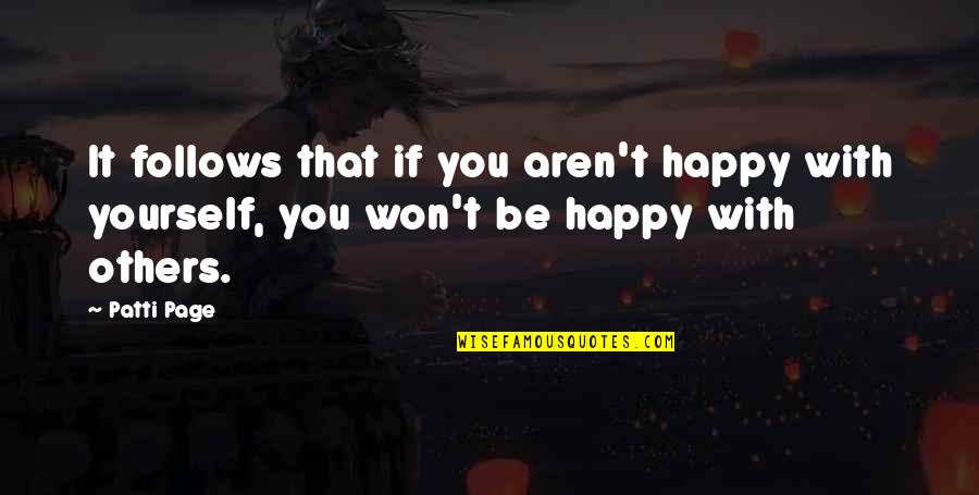 Cuyahoga Quotes By Patti Page: It follows that if you aren't happy with