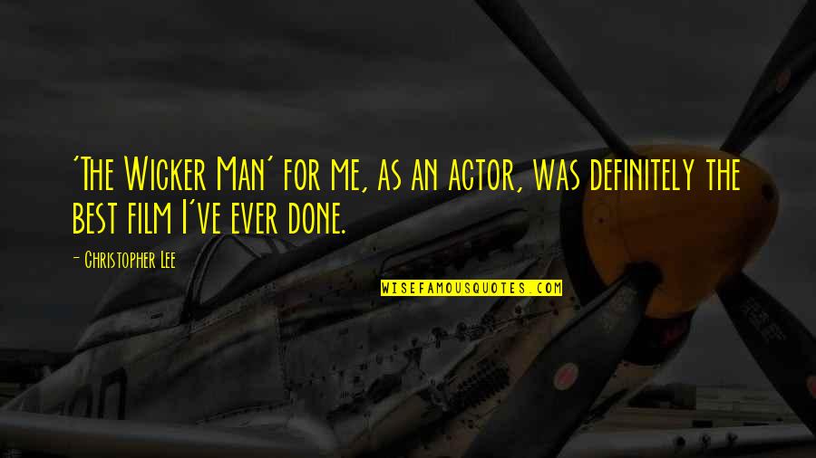 Cuyler Quotes By Christopher Lee: 'The Wicker Man' for me, as an actor, Cuyler Quotes By Christopher Lee: 'The Wicker Man' for me, as an actor,