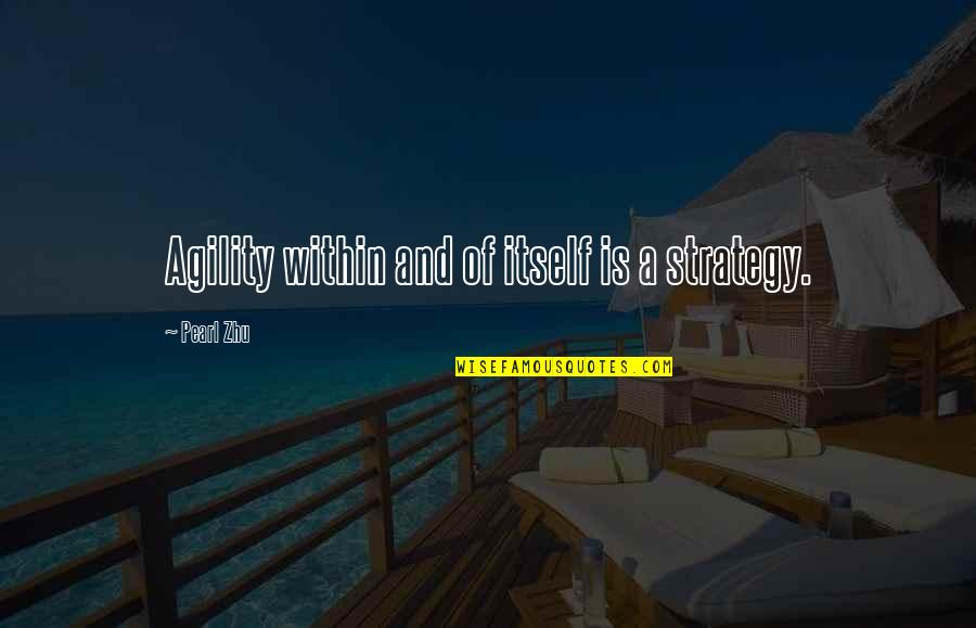 Cuypers Steven Quotes By Pearl Zhu: Agility within and of itself is a strategy. Cuypers Steven Quotes By Pearl Zhu: Agility within and of itself is a strategy.