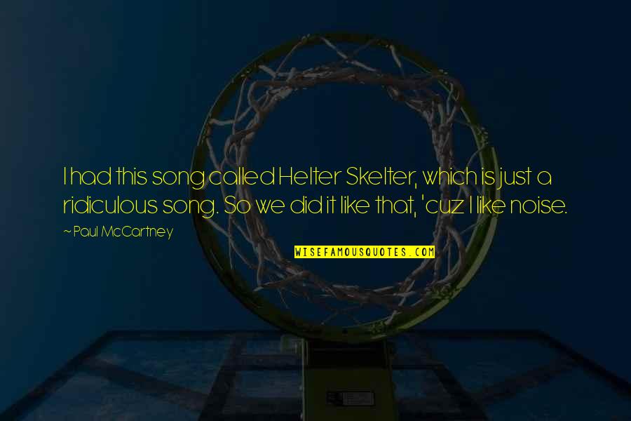 Cuz Quotes By Paul McCartney: I had this song called Helter Skelter, which