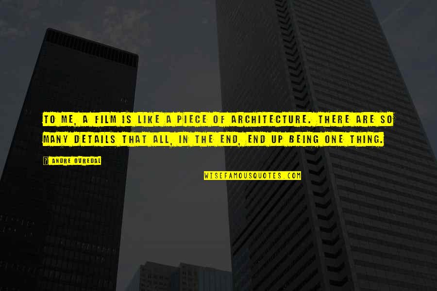 Cuzzocrea Repubblica Quotes By Andre Ovredal: To me, a film is like a piece Cuzzocrea Repubblica Quotes By Andre Ovredal: To me, a film is like a piece