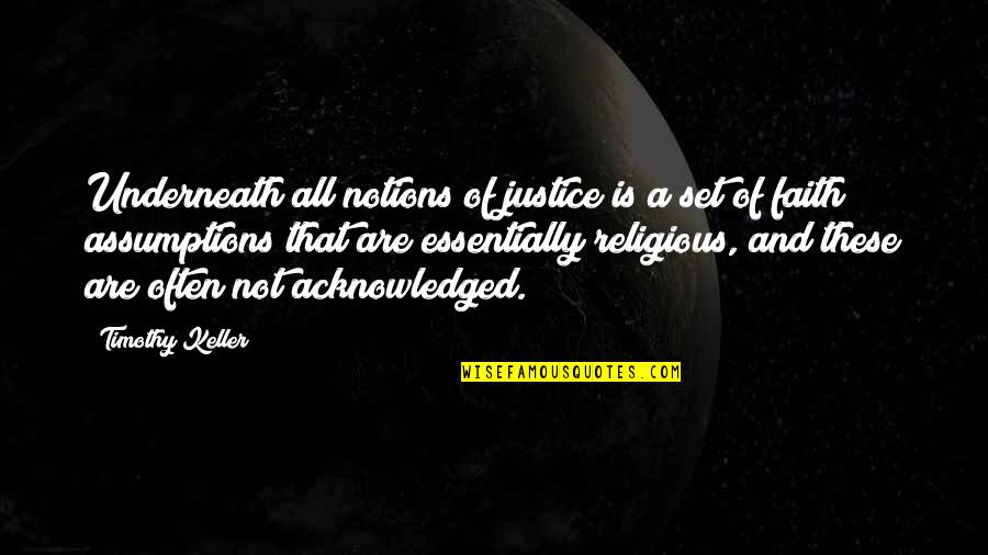 Cvatu 7 Quotes By Timothy Keller: Underneath all notions of justice is a set