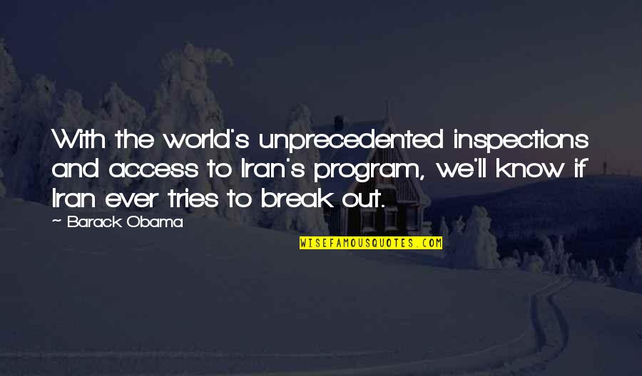 Cvea Cajon Quotes By Barack Obama: With the world's unprecedented inspections and access to Cvea Cajon Quotes By Barack Obama: With the world's unprecedented inspections and access to