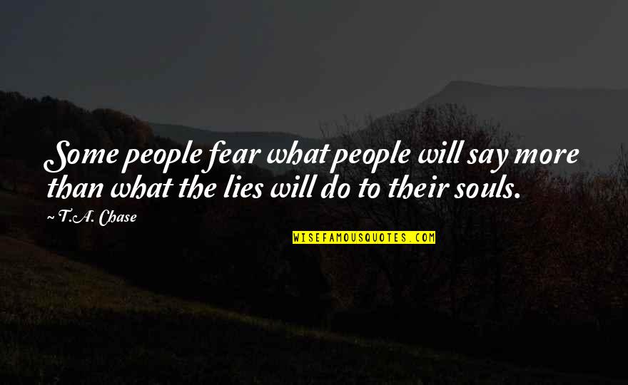 Cvejanovic Clinic Beograd Quotes By T.A. Chase: Some people fear what people will say more