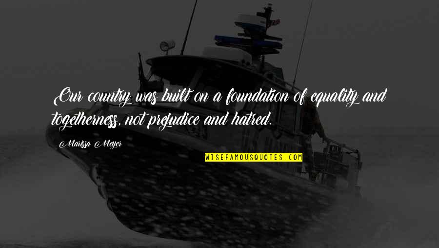 Cvetanovac Quotes By Marissa Meyer: Our country was built on a foundation of Cvetanovac Quotes By Marissa Meyer: Our country was built on a foundation of