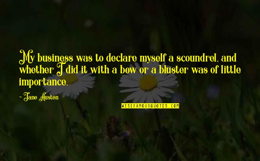 Cvetko Popovic Quotes By Jane Austen: My business was to declare myself a scoundrel, Cvetko Popovic Quotes By Jane Austen: My business was to declare myself a scoundrel,