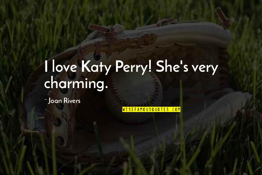 Cvetkovic Dragan Quotes By Joan Rivers: I love Katy Perry! She's very charming. Cvetkovic Dragan Quotes By Joan Rivers: I love Katy Perry! She's very charming.
