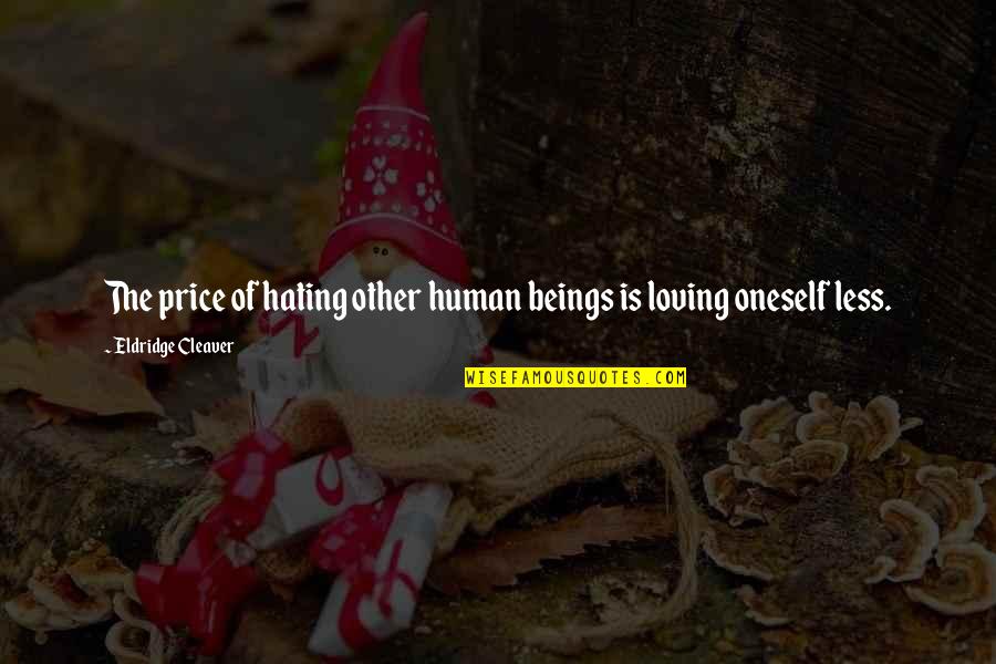 Cviii Chord Quotes By Eldridge Cleaver: The price of hating other human beings is Cviii Chord Quotes By Eldridge Cleaver: The price of hating other human beings is