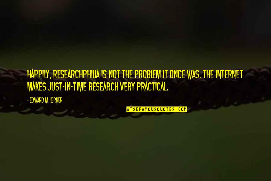 Cvjetkovic Poliklinika Quotes By Edward M. Lerner: Happily, researchphilia is not the problem it once Cvjetkovic Poliklinika Quotes By Edward M. Lerner: Happily, researchphilia is not the problem it once