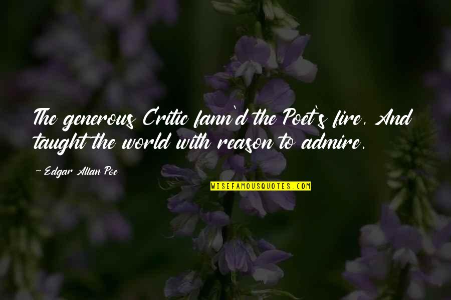 Cvrsto I Tecno Quotes By Edgar Allan Poe: The generous Critic fann'd the Poet's fire, And Cvrsto I Tecno Quotes By Edgar Allan Poe: The generous Critic fann'd the Poet's fire, And
