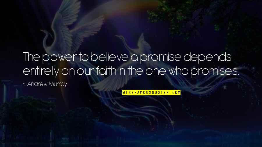 Cw Arrow Inspirational Quotes By Andrew Murray: The power to believe a promise depends entirely