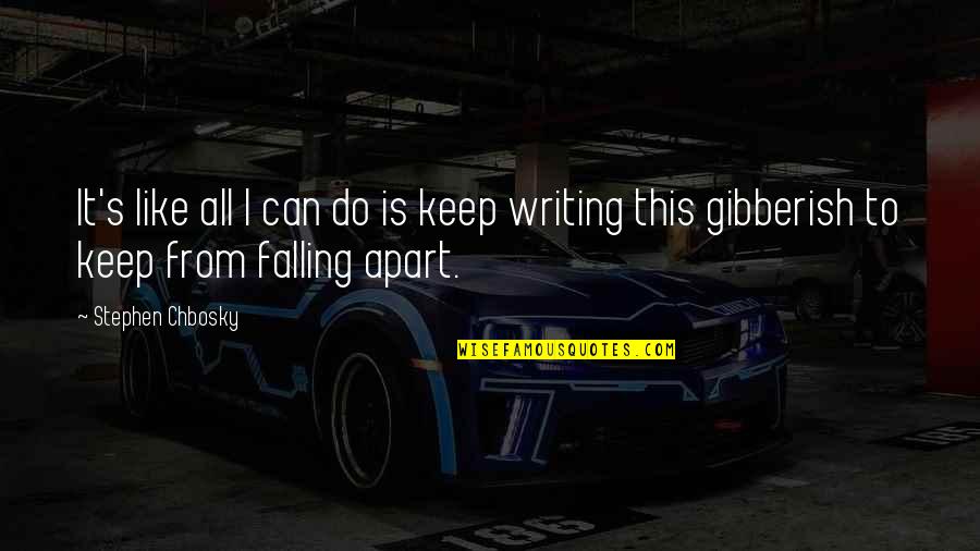 Cwgcx Quotes By Stephen Chbosky: It's like all I can do is keep