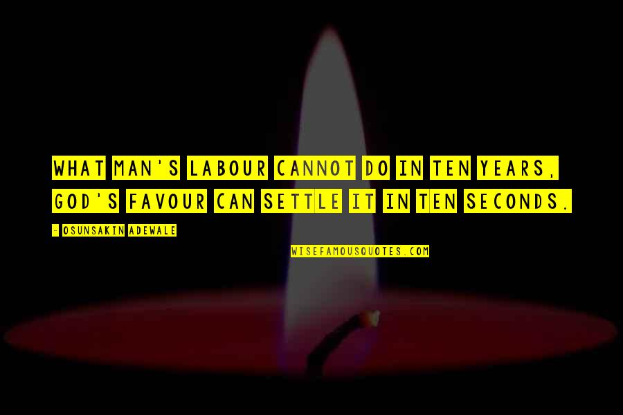 Cx Debate Quotes By Osunsakin Adewale: What man's labour cannot do in ten years, Cx Debate Quotes By Osunsakin Adewale: What man's labour cannot do in ten years,