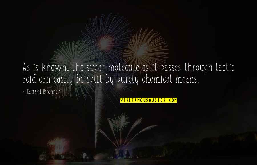 Cxci Film Quotes By Eduard Buchner: As is known, the sugar molecule as it