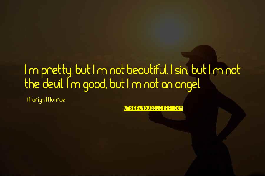 Cxci Film Quotes By Mariyn Monroe: I'm pretty, but I'm not beautiful. I sin, Cxci Film Quotes By Mariyn Monroe: I'm pretty, but I'm not beautiful. I sin,