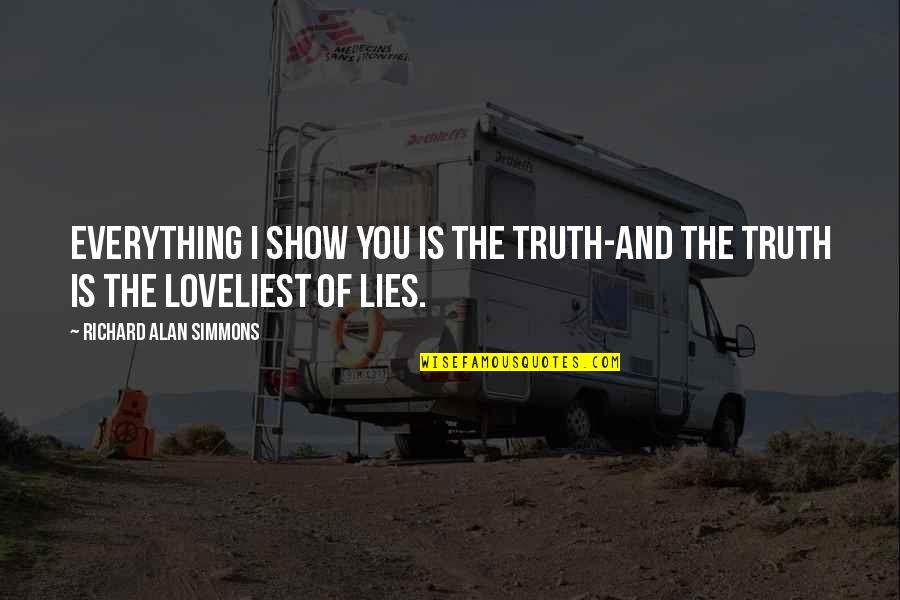 Cxci Film Quotes By Richard Alan Simmons: Everything I show you is the truth-And the Cxci Film Quotes By Richard Alan Simmons: Everything I show you is the truth-And the