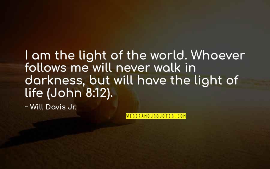 Cxcii In Roman Quotes By Will Davis Jr.: I am the light of the world. Whoever