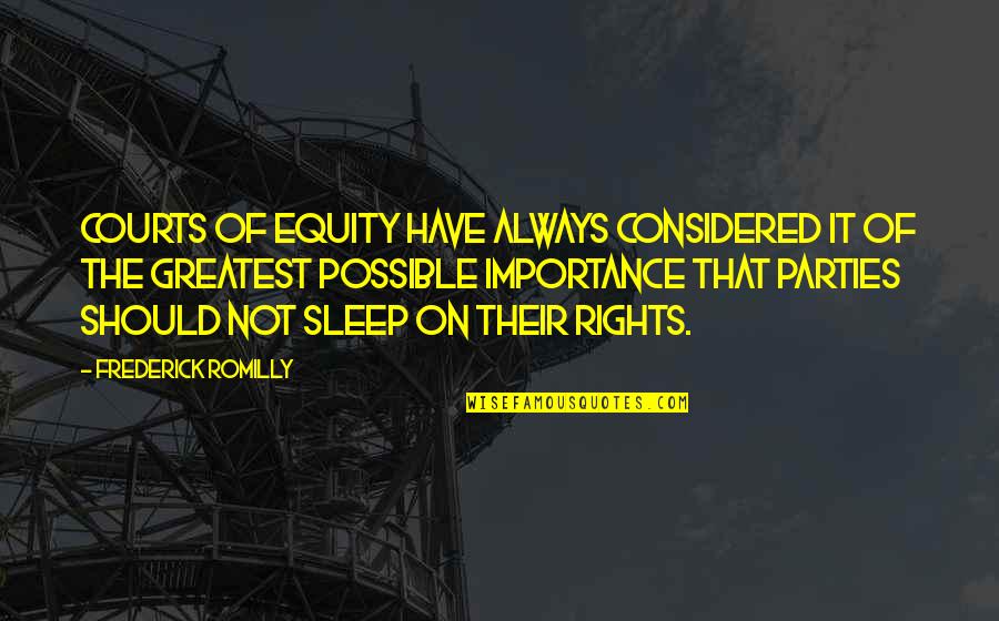 Cxiiiss Quotes By Frederick Romilly: Courts of equity have always considered it of