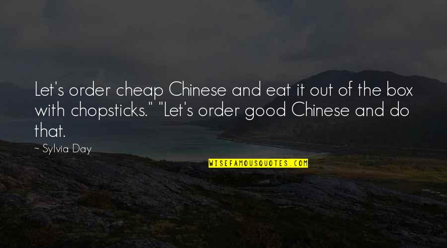 Cxlive Quotes By Sylvia Day: Let's order cheap Chinese and eat it out