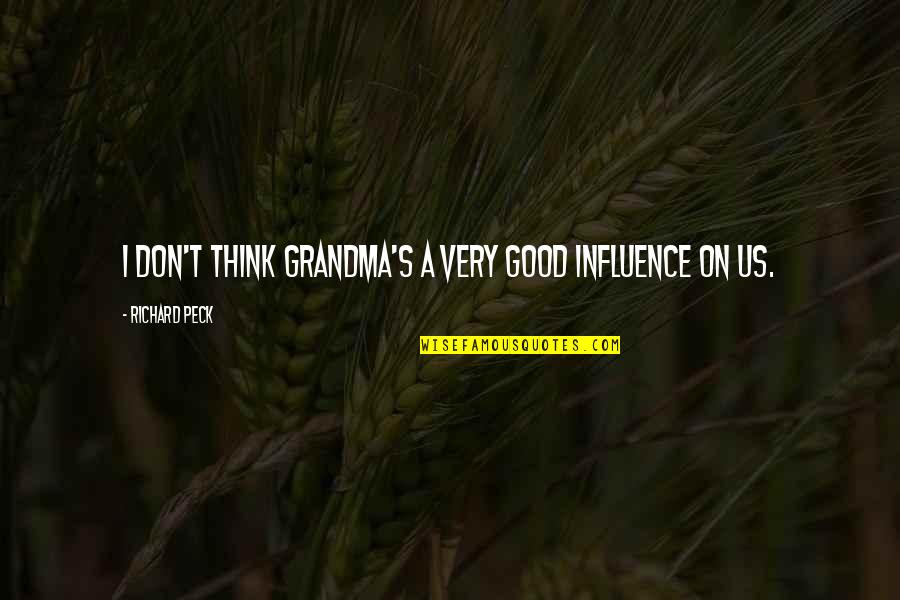 Cxxix Quotes By Richard Peck: I don't think grandma's a very good influence