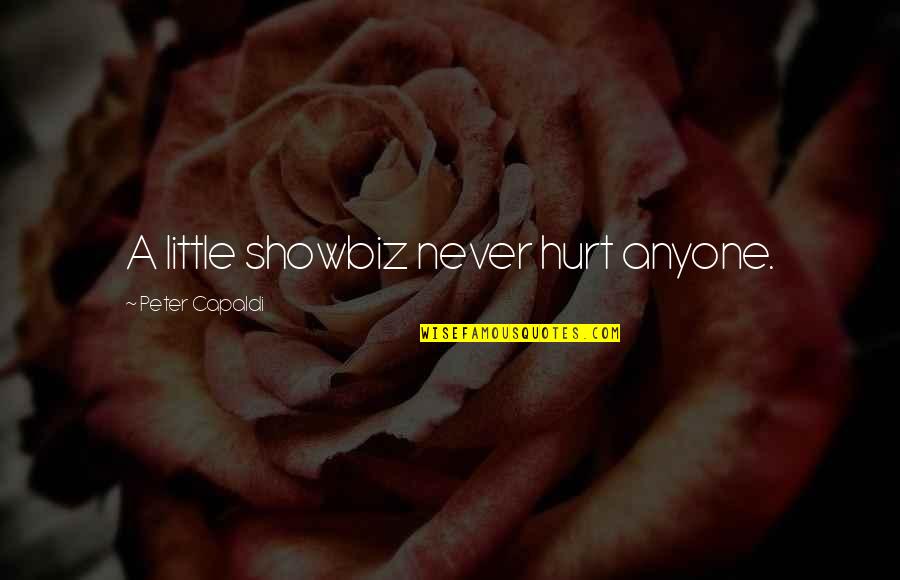Cyah Wait Quotes By Peter Capaldi: A little showbiz never hurt anyone. Cyah Wait Quotes By Peter Capaldi: A little showbiz never hurt anyone.