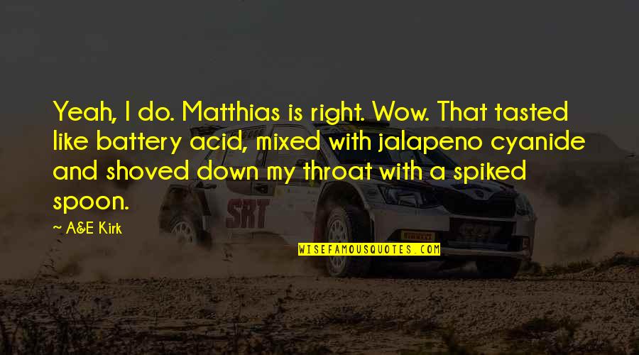 Cyanide Quotes By A&E Kirk: Yeah, I do. Matthias is right. Wow. That Cyanide Quotes By A&E Kirk: Yeah, I do. Matthias is right. Wow. That