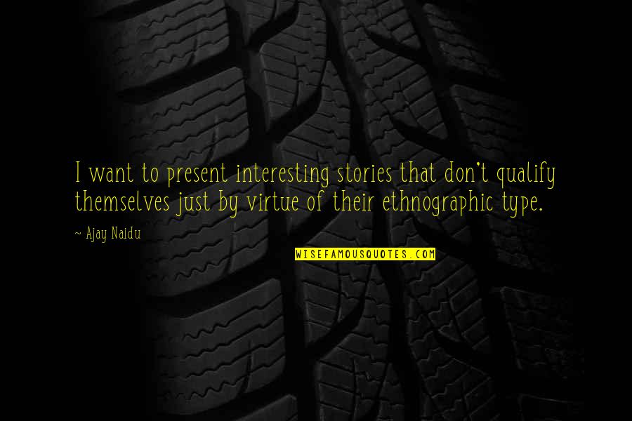Cyanide Quotes By Ajay Naidu: I want to present interesting stories that don't Cyanide Quotes By Ajay Naidu: I want to present interesting stories that don't