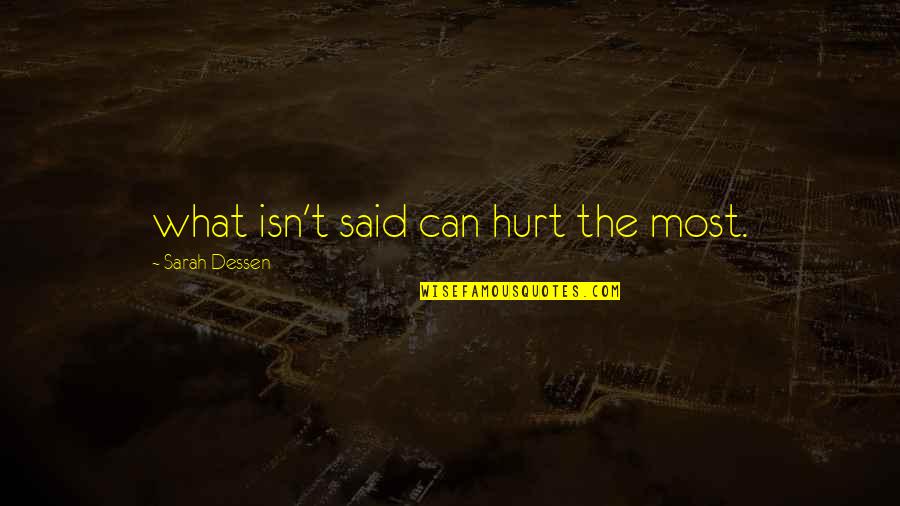 Cyanobacteria Quotes By Sarah Dessen: what isn't said can hurt the most.