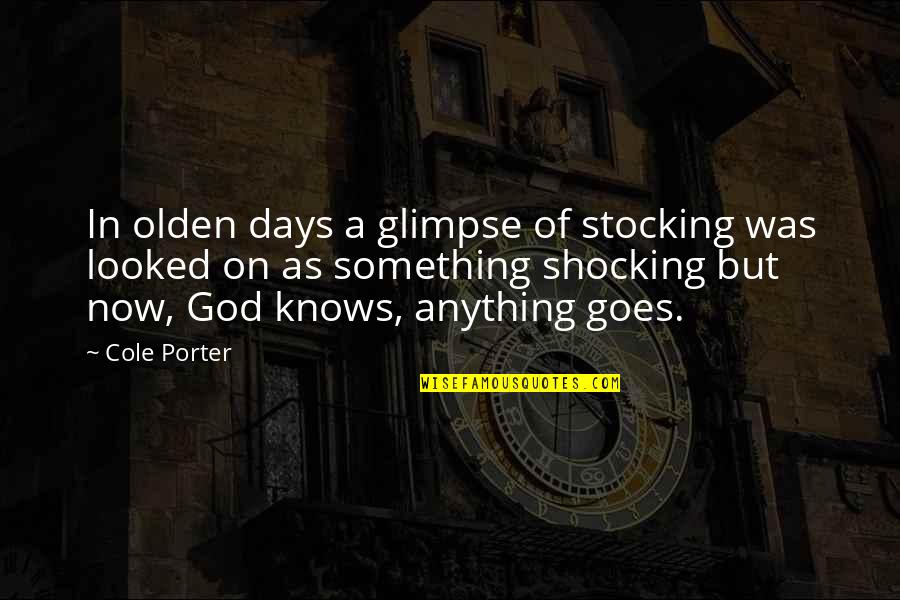 Cyber Attack Quotes By Cole Porter: In olden days a glimpse of stocking was