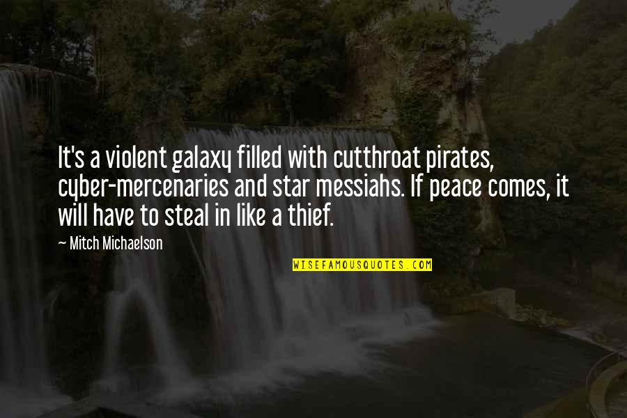 Cyber Quotes By Mitch Michaelson: It's a violent galaxy filled with cutthroat pirates,