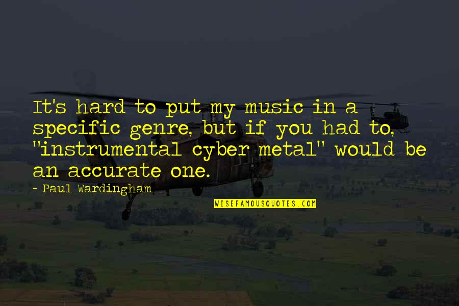 Cyber Quotes By Paul Wardingham: It's hard to put my music in a