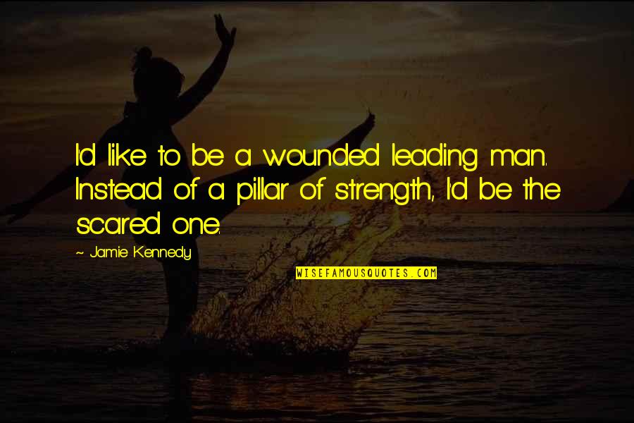Cyber Safety Quote Quotes By Jamie Kennedy: I'd like to be a wounded leading man.