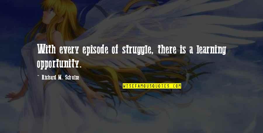 Cyber Security Funny Quotes By Richard M. Schulze: With every episode of struggle, there is a