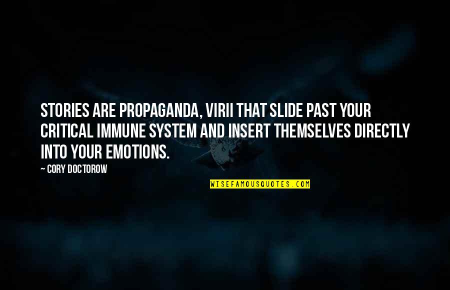 Cyber Terrorism Ppt Quotes By Cory Doctorow: Stories are propaganda, virii that slide past your