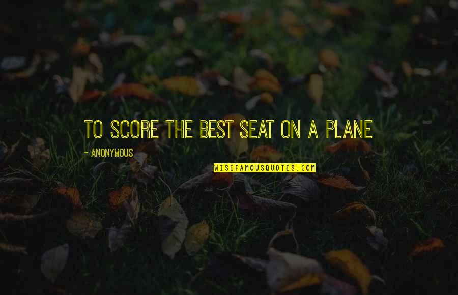 Cyberage Quotes By Anonymous: To Score The Best Seat On A Plane Cyberage Quotes By Anonymous: To Score The Best Seat On A Plane
