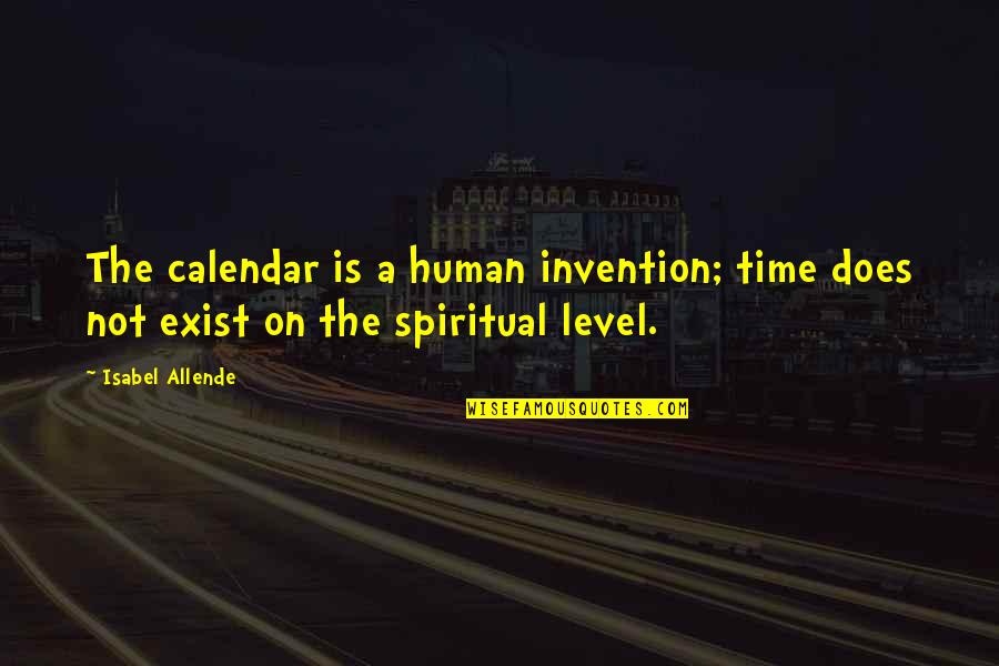 Cyberfriends Quotes By Isabel Allende: The calendar is a human invention; time does