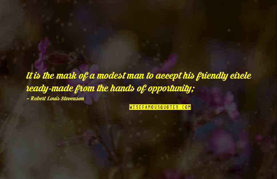 Cyberfriends Quotes By Robert Louis Stevenson: It is the mark of a modest man