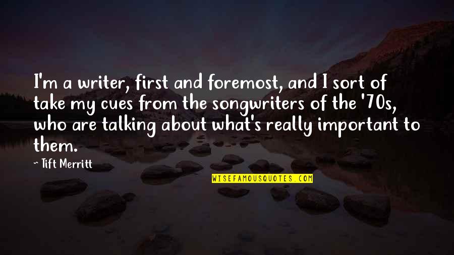 Cyberiad Cyberman Quotes By Tift Merritt: I'm a writer, first and foremost, and I Cyberiad Cyberman Quotes By Tift Merritt: I'm a writer, first and foremost, and I