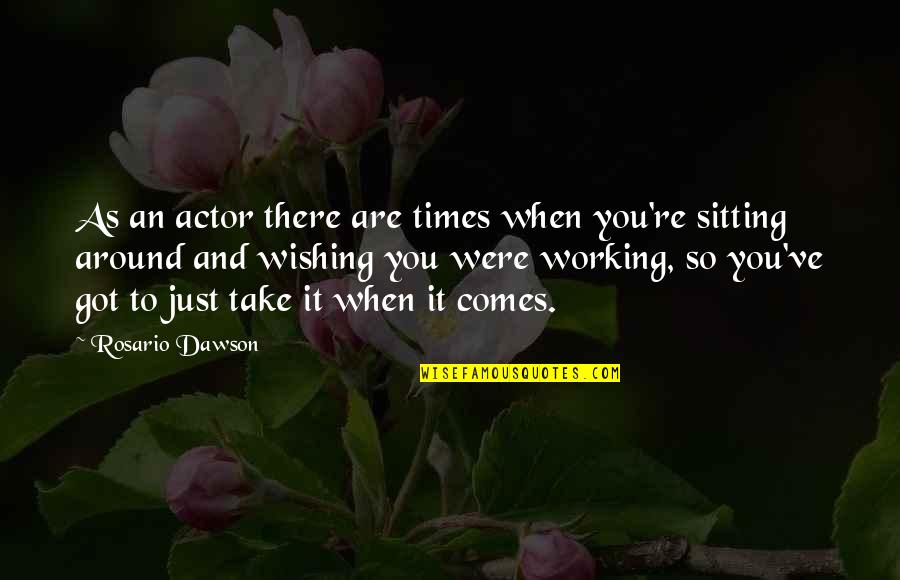 Cybermen 2020 Quotes By Rosario Dawson: As an actor there are times when you're Cybermen 2020 Quotes By Rosario Dawson: As an actor there are times when you're