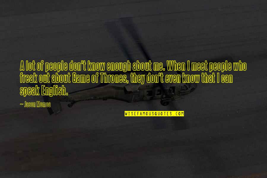 Cybermen Quotes By Jason Momoa: A lot of people don't know enough about Cybermen Quotes By Jason Momoa: A lot of people don't know enough about