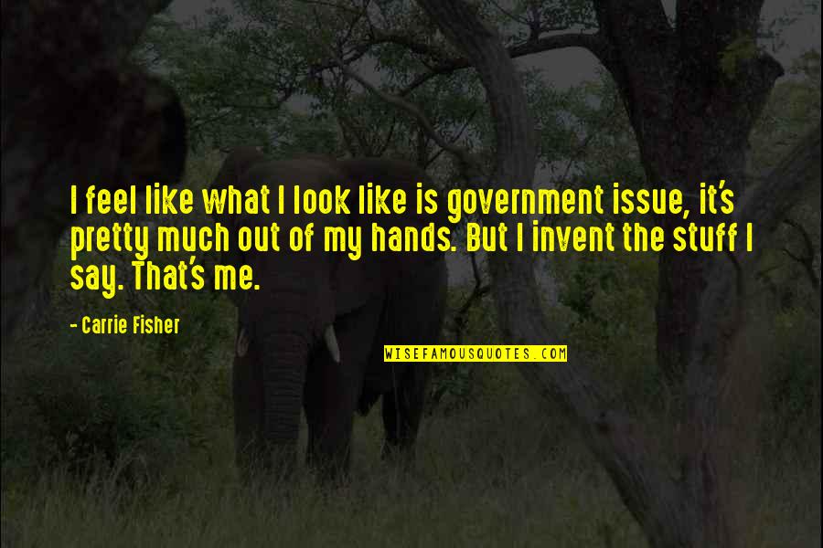 Cybernated Farm Quotes By Carrie Fisher: I feel like what I look like is Cybernated Farm Quotes By Carrie Fisher: I feel like what I look like is