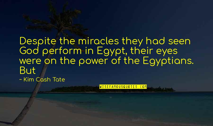 Cybernations Quotes By Kim Cash Tate: Despite the miracles they had seen God perform