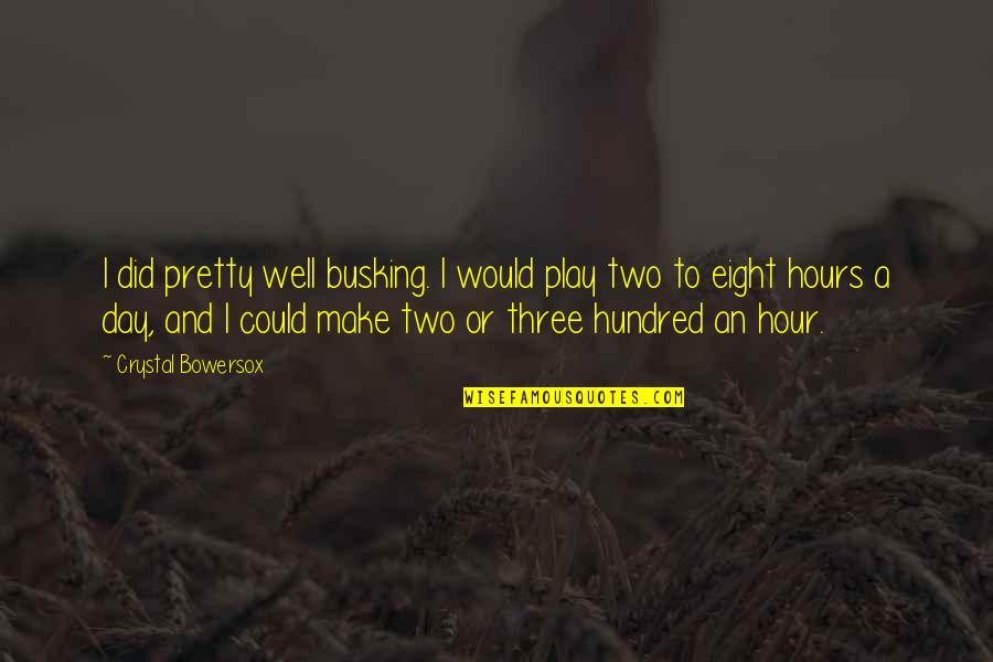 Cybernaut Figure Quotes By Crystal Bowersox: I did pretty well busking. I would play Cybernaut Figure Quotes By Crystal Bowersox: I did pretty well busking. I would play