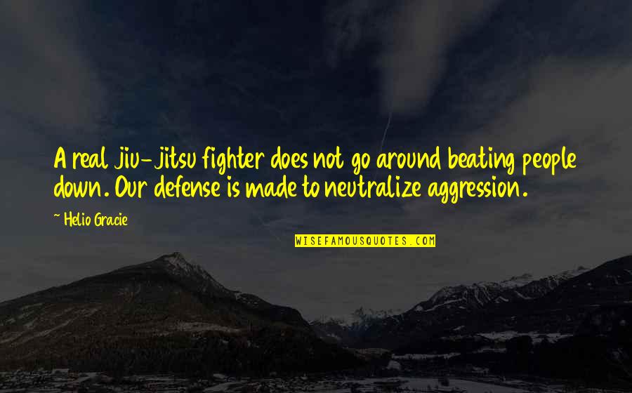 Cybersp Quotes By Helio Gracie: A real jiu-jitsu fighter does not go around