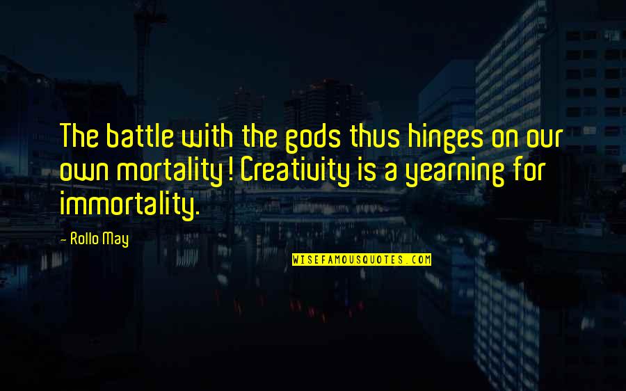 Cybersp Quotes By Rollo May: The battle with the gods thus hinges on