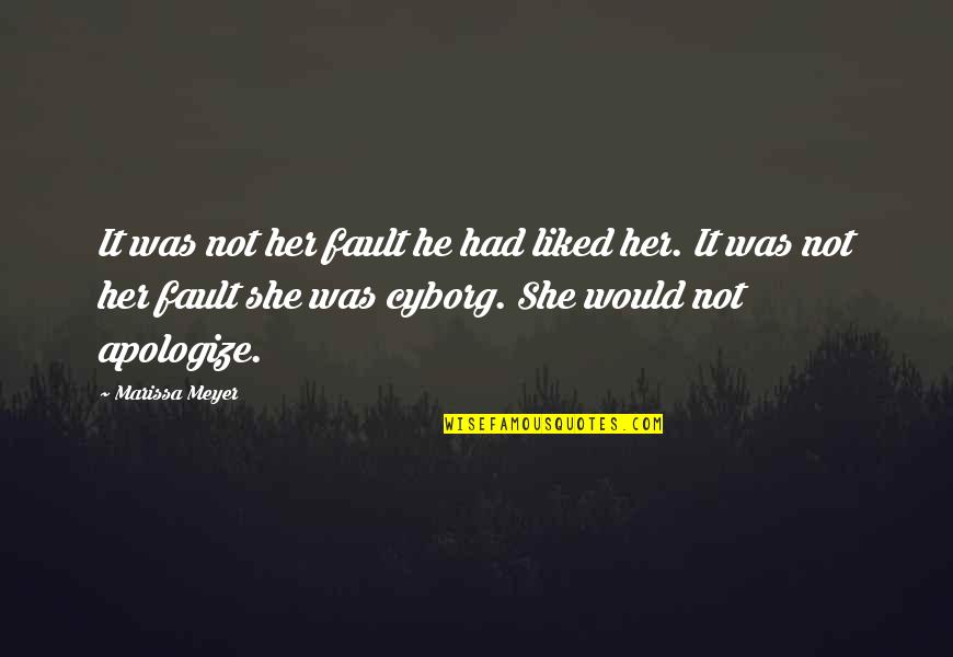 Cyborg 2 Quotes By Marissa Meyer: It was not her fault he had liked Cyborg 2 Quotes By Marissa Meyer: It was not her fault he had liked
