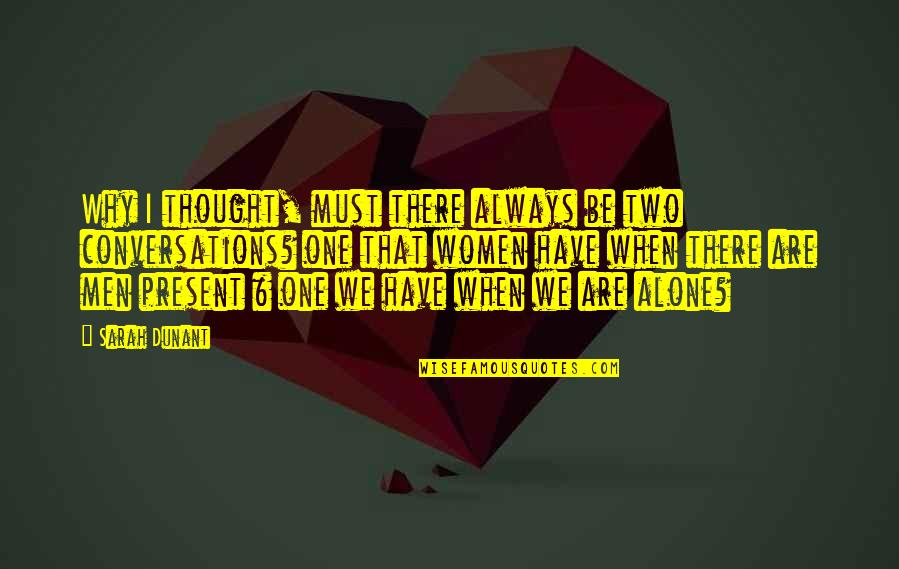 Cyborg 2 Quotes By Sarah Dunant: Why I thought, must there always be two Cyborg 2 Quotes By Sarah Dunant: Why I thought, must there always be two