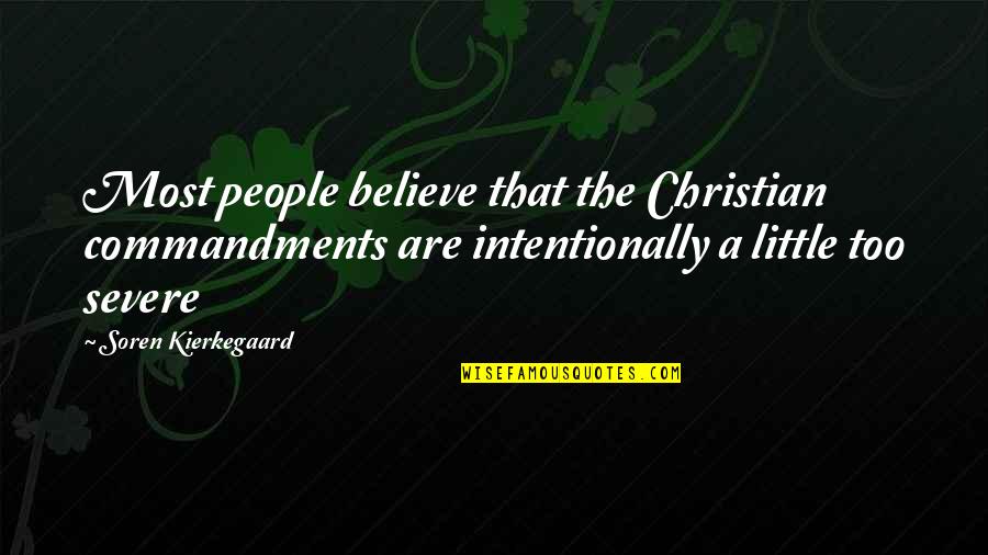 Cyclades Concours Quotes By Soren Kierkegaard: Most people believe that the Christian commandments are