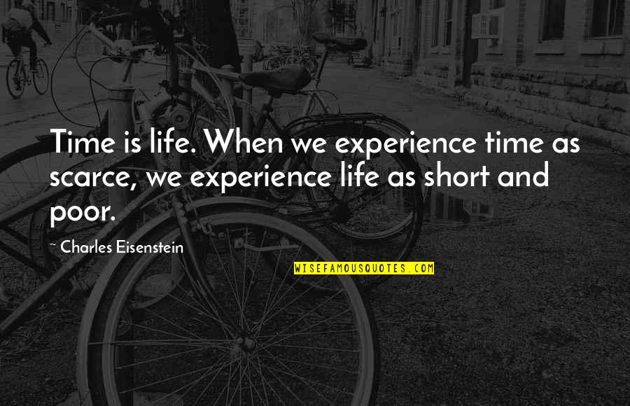 Cycle Girl Quotes By Charles Eisenstein: Time is life. When we experience time as